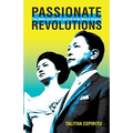 Passionate Revolutions: The Media and the Rise and Fall of the Marcos Regime