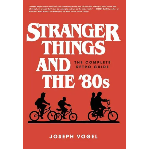 Stranger Things and the '80s: The Complete Retro Guide - Hardcover