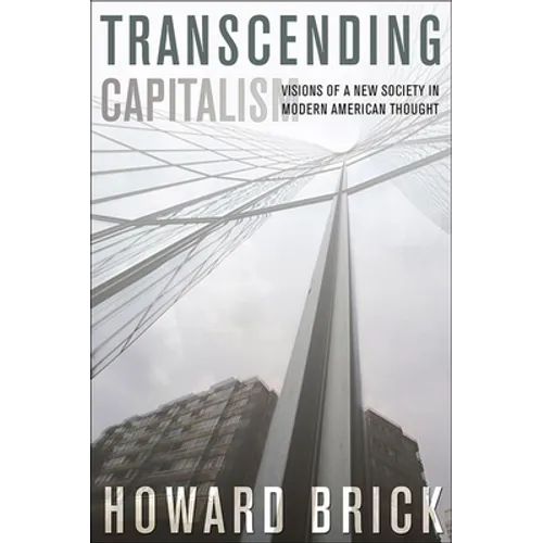 Transcending Capitalism: Visions of a New Society in Modern American Thought - Paperback