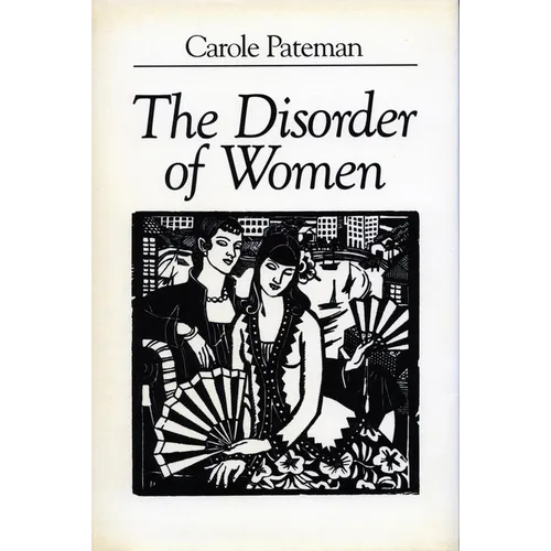 The Disorder of Women: Democracy, Feminism, and Political Theory - Paperback