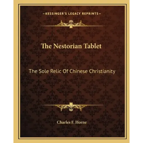 The Nestorian Tablet: The Sole Relic of Chinese Christianity - Paperback