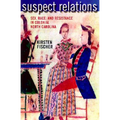 Suspect Relations: Sex, Race, and Resistance in Colonial North Carolina