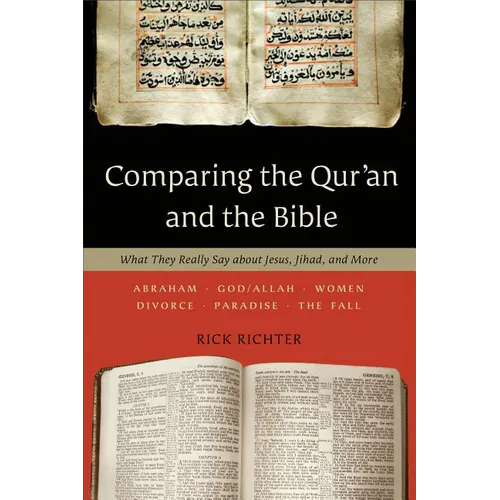 Comparing the Qur'an and the Bible: What They Really Say about Jesus, Jihad, and More - Paperback
