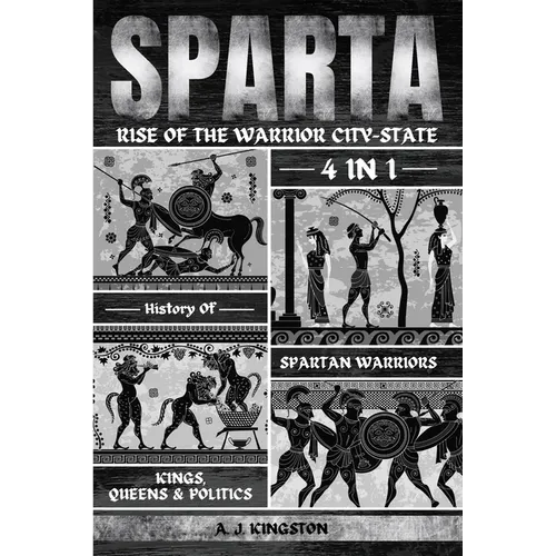 Sparta: 4-In-1 History Of Spartan Warriors, Kings, Queens & Politics - Paperback