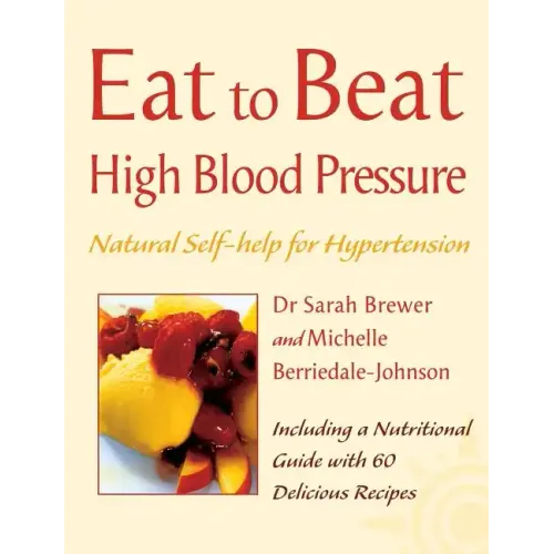 High Blood Pressure: Natural Self-Help for Hypertension, Including 60 Recipes - Paperback
