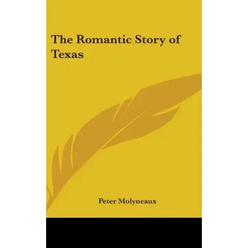 The Romantic Story of Texas - Hardcover