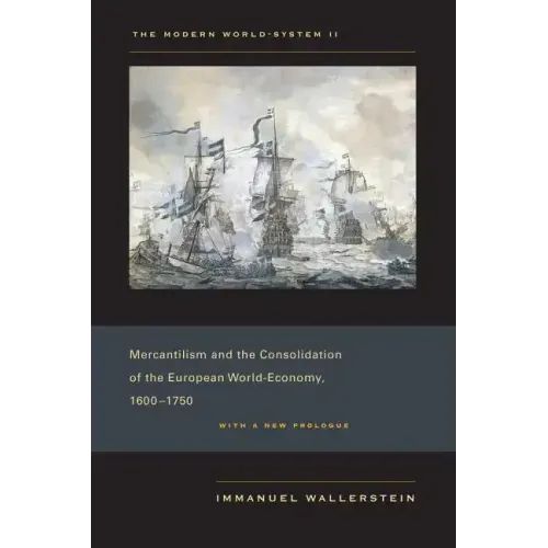 The Modern World-System II: Mercantilism and the Consolidation of the European World-Economy, 1600-1750 - Paperback