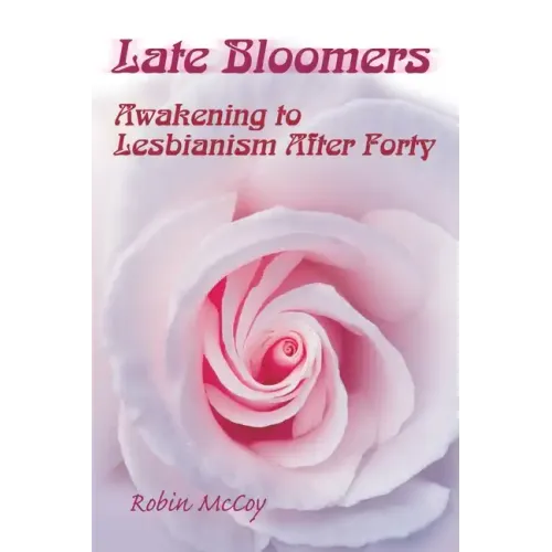 Late Bloomers: Awakening to Lesbianism After Forty - Paperback