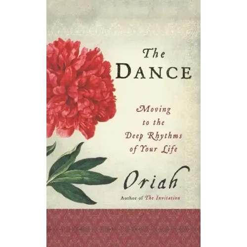The Dance: Moving to the Deep Rhythms of Your Life - Paperback