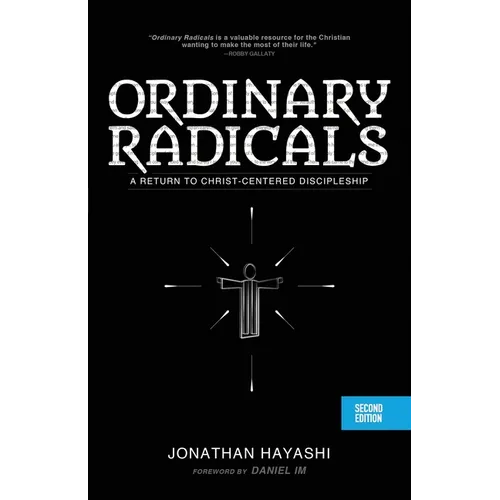 Ordinary Radicals (SECOND EDITION): A Return to Christ-Centered Discipleship - Paperback