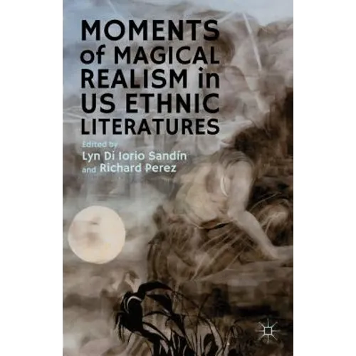 Moments of Magical Realism in US Ethnic Literatures - Hardcover