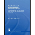 The Problem of Enforcement in International Law: Countermeasures, the Non-Injured State and the Idea of International Community