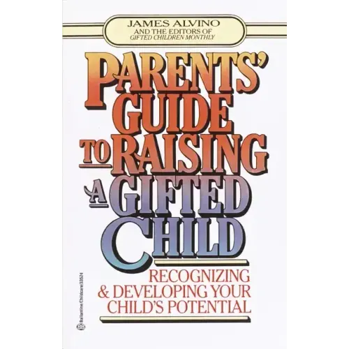 Parent's Guide to Raising a Gifted Child: Recognizing and Developing Your Child's Potential from Preschool to Adolescence - Paperback