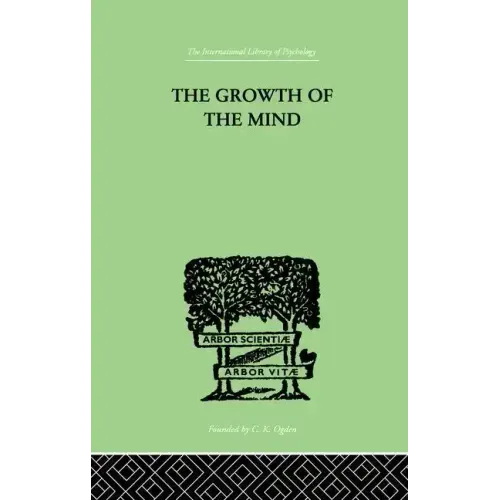 The Growth of the Mind: An Introduction to Child-Psychology - Paperback
