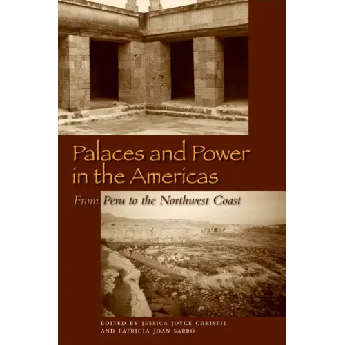 Palaces and Power in the Americas: From Peru to the Northwest Coast - Paperback