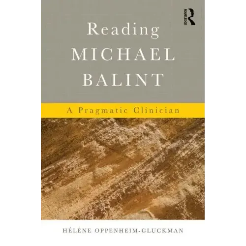 Reading Michael Balint: A Pragmatic Clinician - Paperback