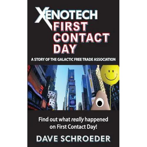 Xenotech First Contact Day: A Story of the Galactic Free Trade Association - Paperback