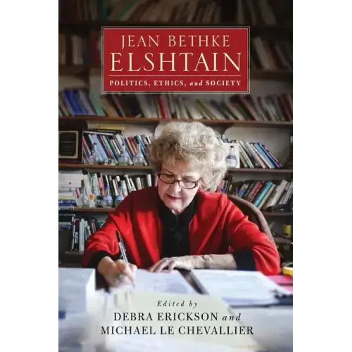 Jean Bethke Elshtain: Politics, Ethics, and Society - Hardcover