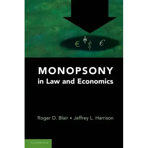 Monopsony in Law and Economics - Paperback