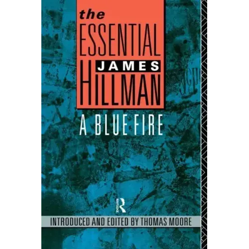 The Essential James Hillman: A Blue Fire - Paperback
