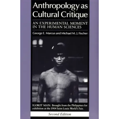 Anthropology as Cultural Critique: An Experimental Moment in the Human Sciences - Paperback
