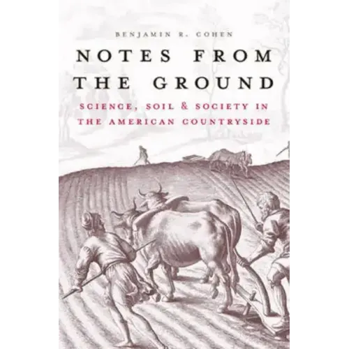 Notes from the Ground: Science, Soil, & Society in the American Countryside - Paperback