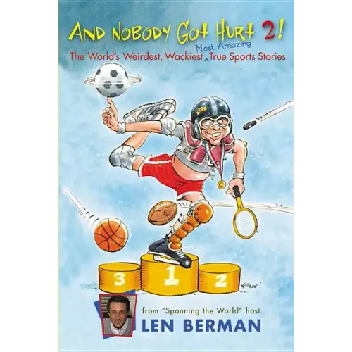 And Nobody Got Hurt 2!: The World's Weirdest, Wackiest, Most Amazing True Sports Stories - Paperback