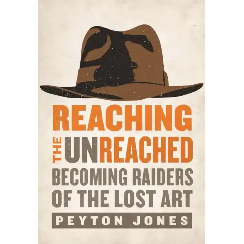 Reaching the Unreached: Becoming Raiders of the Lost Art - Paperback