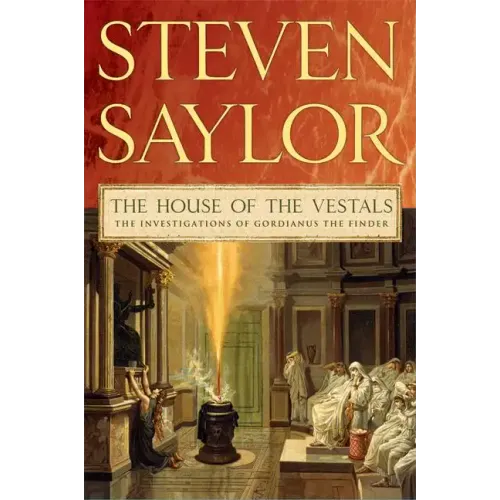 The House of the Vestals: The Investigations of Gordianus the Finder - Paperback