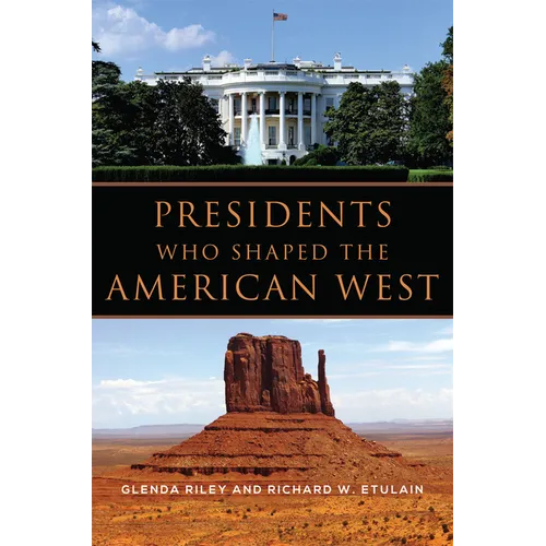 Presidents Who Shaped the American West - Paperback