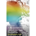 A Recent History of Lesbian and Gay Psychology: From Homophobia to LGBT