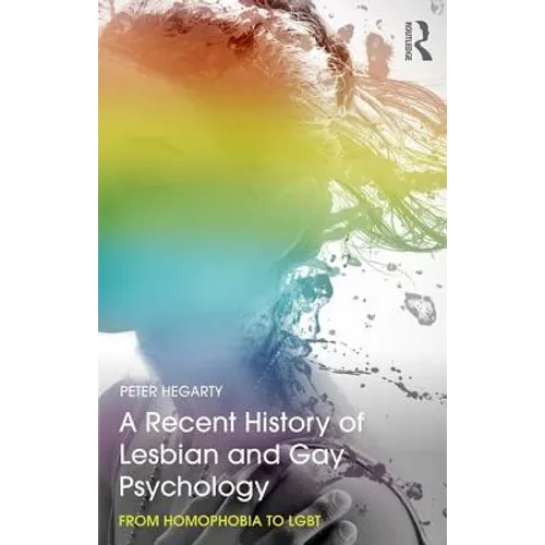 A Recent History of Lesbian and Gay Psychology: From Homophobia to LGBT - Paperback