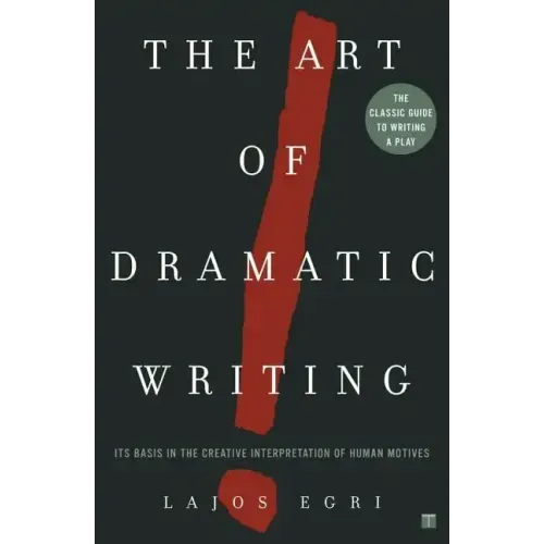 Art of Dramatic Writing: Its Basis in the Creative Interpretation of Human Motives - Paperback