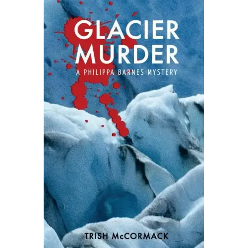 Glacier Murder: a Philippa Barnes mystery - Paperback