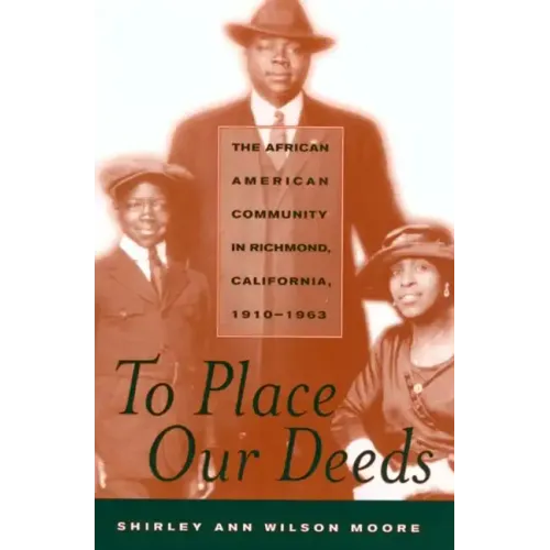 To Place Our Deeds: The African American Community in Richmond, California,1910-1963 - Paperback