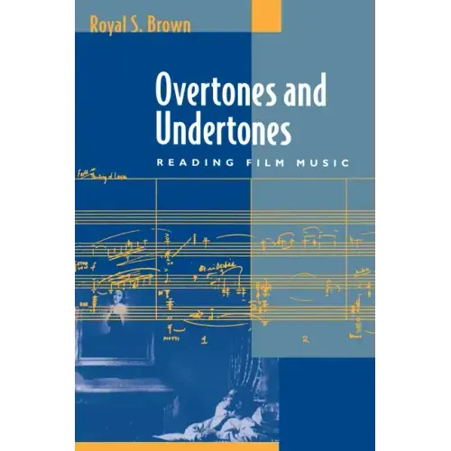 Overtones and Undertones: Reading Film Music - Paperback