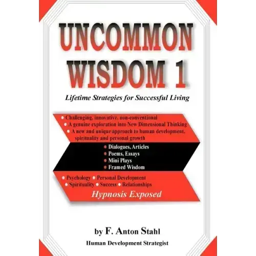 Uncommon Wisdom 1: Lifetime Strategies for Successful Living - Hardcover