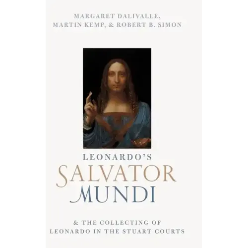 Leonardo's Salvator Mundi and the Collecting of Leonardo in the Stuart Courts - Hardcover