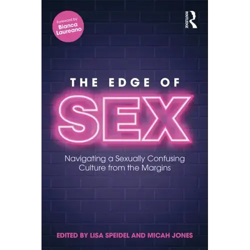 The Edge of Sex: Navigating a Sexually Confusing Culture from the Margins - Paperback