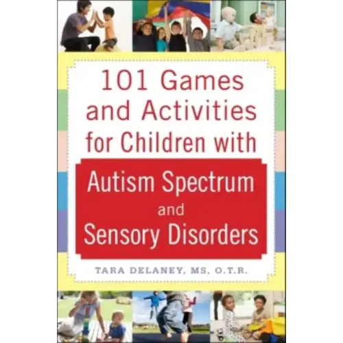 101 Games and Activities for Children with Autism, Asperger's and Sensory Processing Disorders - Paperback