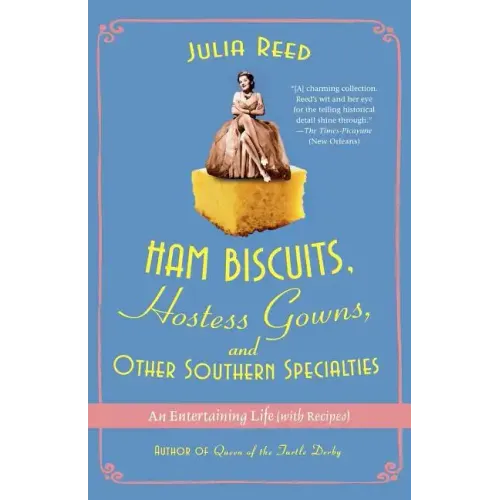 Ham Biscuits, Hostess Gowns, and Other Southern Specialties: An Entertaining Life (with Recipes) - Paperback