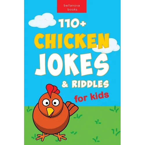Chicken Jokes: 110+ Chicken Jokes & Riddles for Kids For Laugh-Out-Loud Fun - Paperback