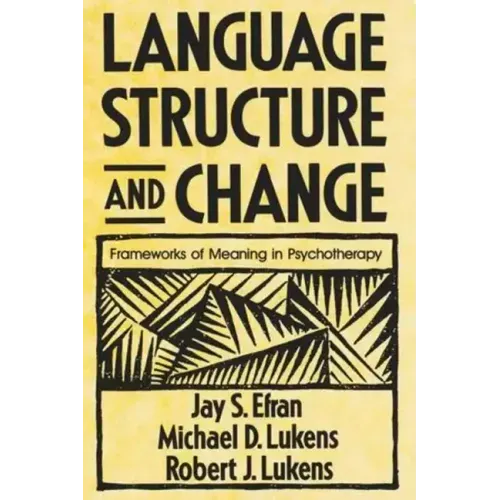 Language, Structure, and Change: Frameworks of Meaning in Psychotherapy - Paperback