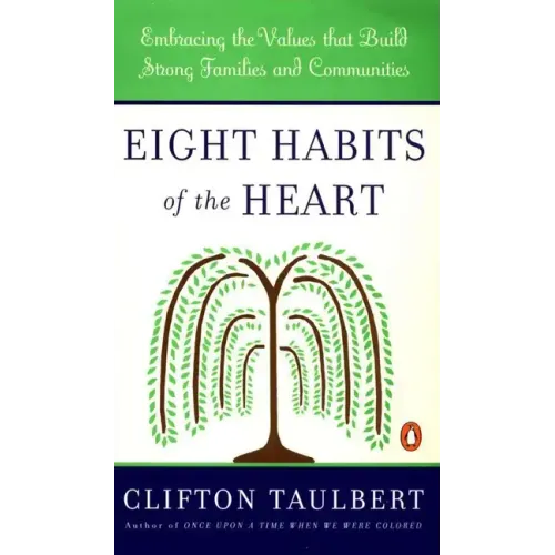 Eight Habits of the Heart: Embracing the Values That Build Strong Families and Communities - Paperback