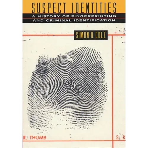 Suspect Identities: A History of Fingerprinting and Criminal Identification - Paperback