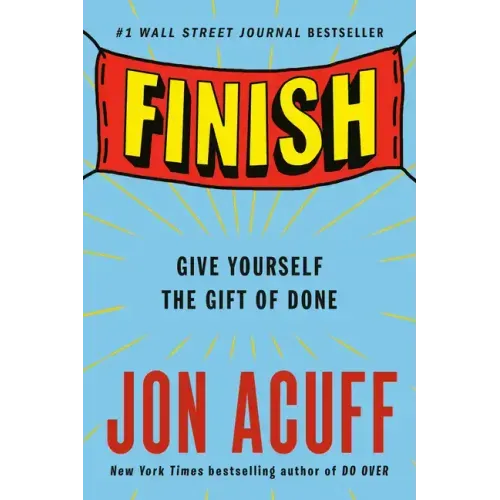 Finish: Give Yourself the Gift of Done - Paperback