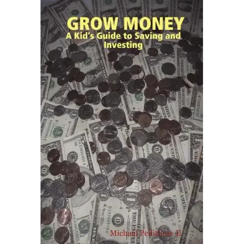 Grow Money: A Kid's Guide to Saving and Investing - Paperback