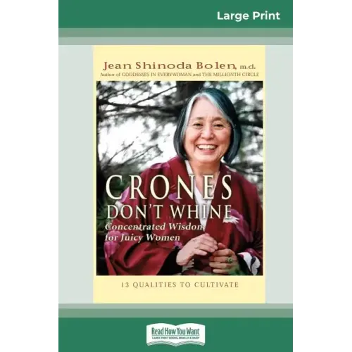 Crones Don't Whine: Concentrated Wisdom for Juicy Women (16pt Large Print Edition) - Paperback