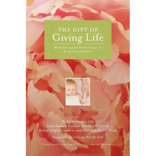 The Gift of Giving Life: Rediscovering the Divine Nature of Pregnancy and Birth - Paperback