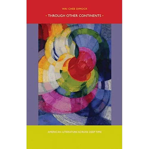 Through Other Continents: American Literature Across Deep Time